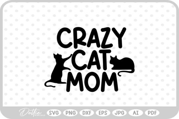 Crazy Cat Mom SVG PNG DXF: A Whimsical Embroidery Delight