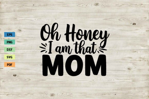Oh Honey I Am That Mom SVG Review
