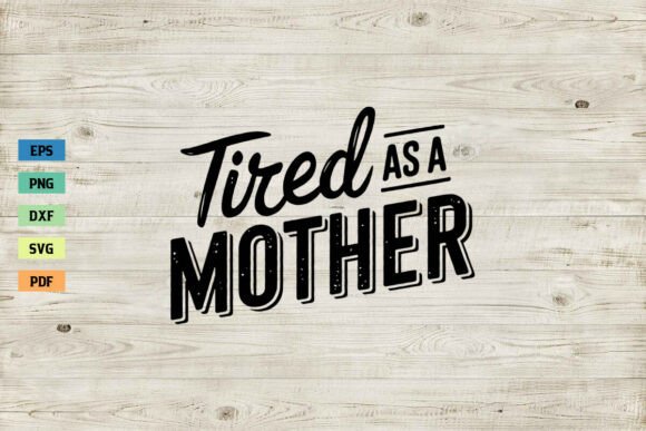 Tired As a Mother SVG: An Embroidery Review